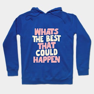 Whats The Best That Could Happen in Blue Pink and White Hoodie